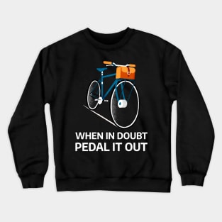 When In Doubt Pedal It Out Crewneck Sweatshirt